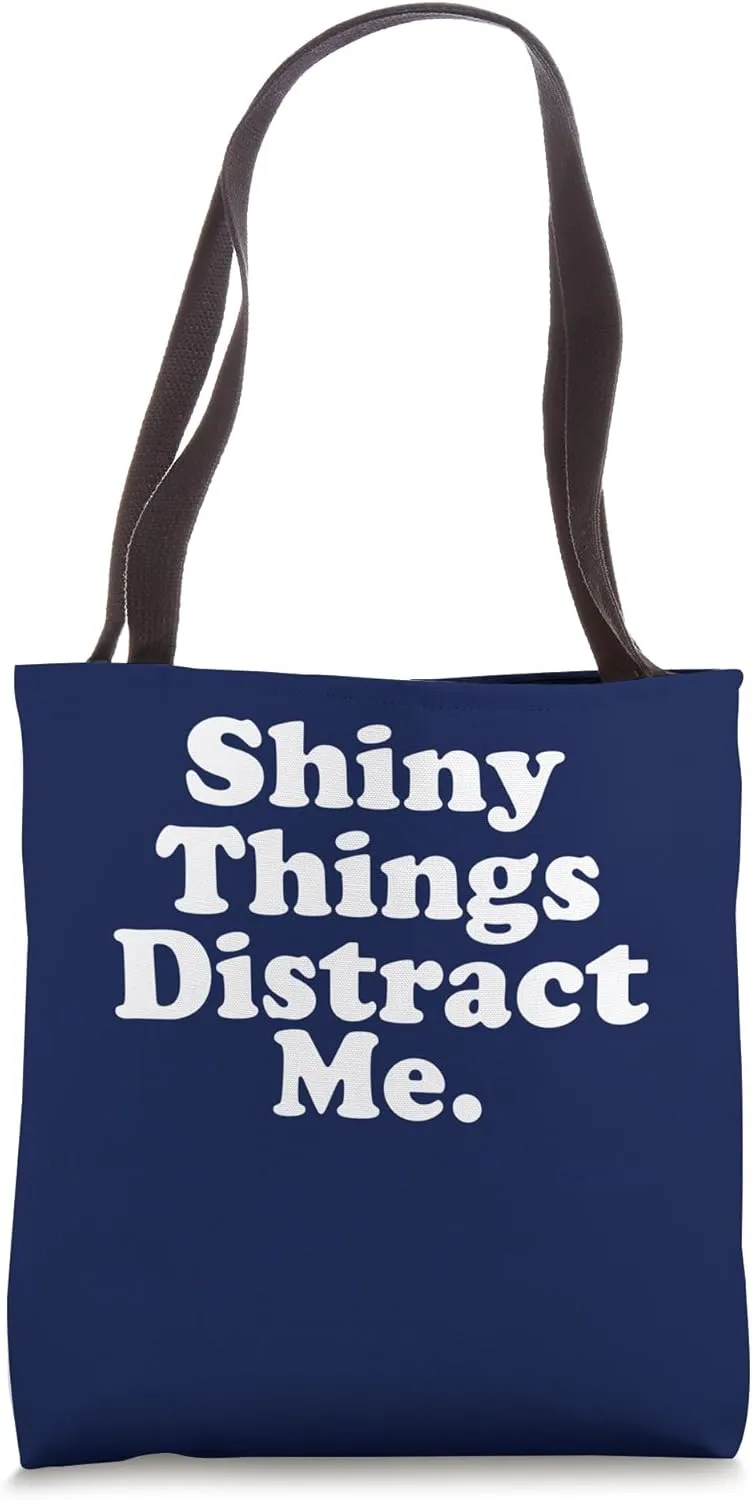 Shiny Things Distract Me Tote Bag